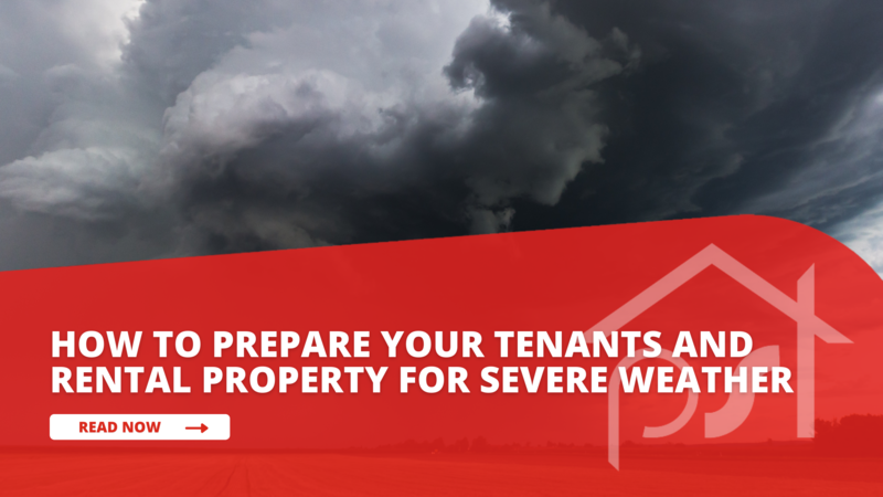 How-To Prepare Your Tenants and Rental Property for Severe Weather