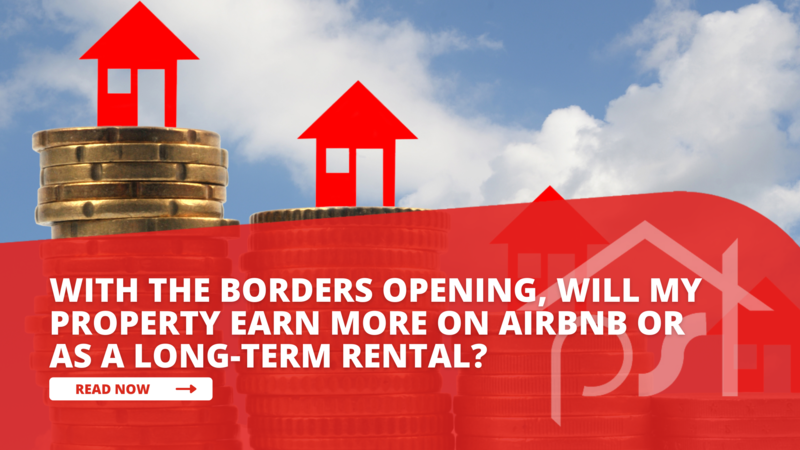 With the borders opening, will my property earn more on Airbnb or as a long-term rental?