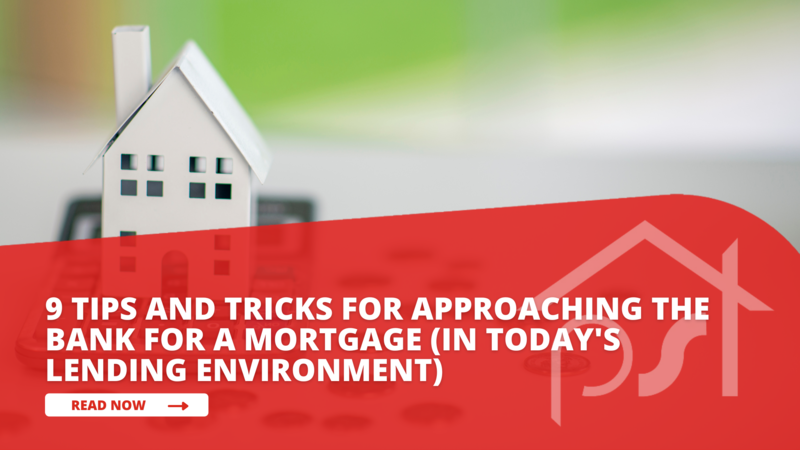 9 Tips and Tricks for Approaching the Bank for a Mortgage (in Today's Lending Environment)